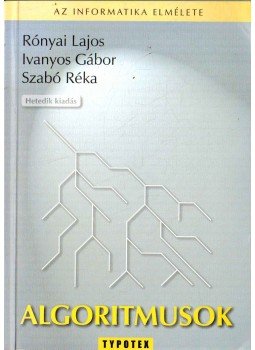 Rónyai Lajos, Ivanyos Gábor, Szabó Réka - Algoritmusok Rónyai Lajos, Ivanyos Gábor, Szabó Réka - Algoritmusok, Budapest 2008 antikvár könyv