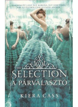 Kiera Cass - A Párválasztó Kiera Cass - A Párválasztó, Budapest 2013 antikvár könyv