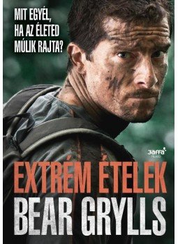 Bear Grylls - Extrém ételek Bear Grylls - Extrém ételek, Budapest 2015 antikvár könyv