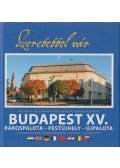 Mészáros Róbert (szerk.) - Szeretettel vár Budapest XV. kerülete