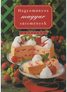 Boldizsár Horváth - Hagyományos magyar sütemények Boldizsár Horváth - Hagyományos magyar sütemények, Budapest 2002 antikvár könyv