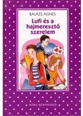 Balázs Ágnes - Lufi és a hajmeresztő szerelem