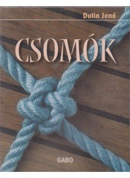 Dulin Jenő - Csomók Dulin Jenő - Csomók, 2003 antikvár könyv