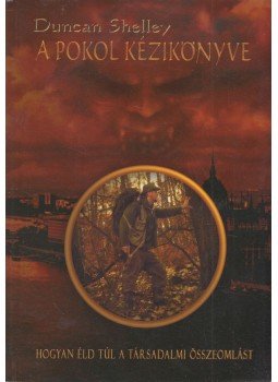 Duncan Shelley - A pokol kézikönyve I. Duncan Shelley - A pokol kézikönyve I., 0 antikvár könyv