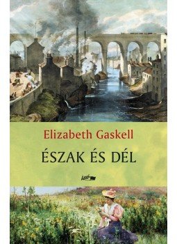 Gaskell, Elizabeth - Észak és Dél Gaskell, Elizabeth - Észak és Dél, Szeged 2013 antikvár könyv