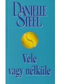 Danielle Steel - Vele vagy nélküle