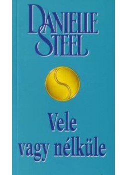 Danielle Steel - Vele vagy nélküle, null 2005 antikvár könyv