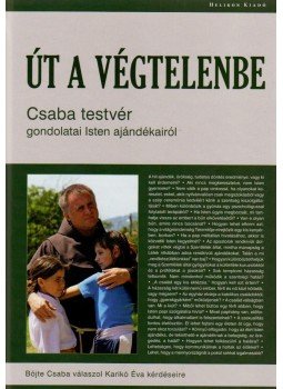 Böjte Csaba - Út a végtelenbe Böjte Csaba - Út a végtelenbe, Budapest 2010 antikvár könyv