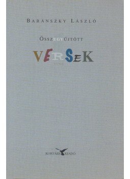 Baránszky László - Összegyűjtött Versek Baránszky László - Összegyűjtött Versek, Budapest 2005 antikvár könyv