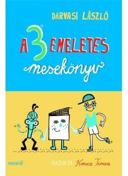 Darvasi László - A Háromemeletes mesekönyv Darvasi László - A Háromemeletes mesekönyv, Budapest 2013 antikvár könyv