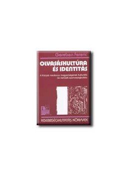 Gereben Ferenc - Olvasáskultúra és identitás Gereben Ferenc - Olvasáskultúra és identitás, null 0 antikvár könyv