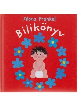 Alona Frankel - Bilikönyv - fiú Alona Frankel - Bilikönyv - fiú, Budapest 2006 antikvár könyv