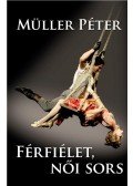 Müller Péter - Férfiélet, női sors