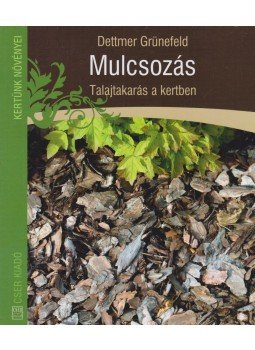 Dettmer Grünefeld - Mulcsozás Dettmer Grünefeld - Mulcsozás, Budapest 2010 antikvár könyv