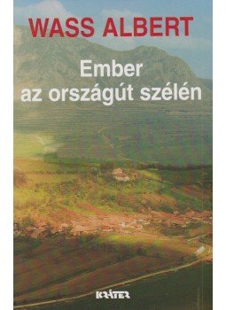 Wass Albert - Ember az országút szélén Wass Albert - Ember az országút szélén, Pomáz 2003 antikvár könyv
