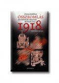 Sachslehner, Johannes - Összeomlás - Az Osztrák-Magyar Monarchia 1918. október 28-án
