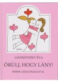 Janikovszky Éva - Örülj, hogy lány!