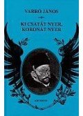 Varró János - Ki csatát nyer, koronát nyer