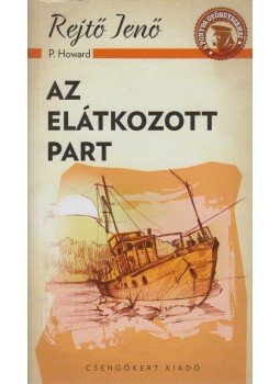 Rejtő Jenő, P. Howard - Az elátkozott part Rejtő Jenő, P. Howard - Az elátkozott part, 2018 antikvár könyv