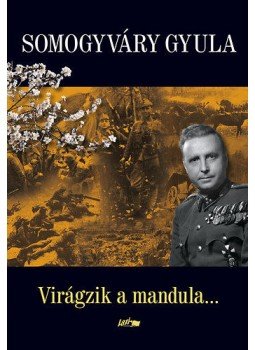 Somogyi Gyula - Virágzik a mandula... Somogyi Gyula - Virágzik a mandula..., 0 antikvár könyv