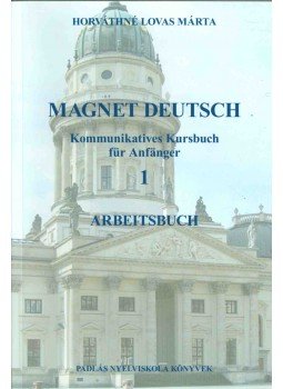 Horváthné Lovas Márta - Magnet Deutsch 1. - Arbeitsbuch - Kommunikatives Kursbuch für Anfänger Horváthné Lovas Márta - Magnet Deutsch 1. - Arbeitsbuch - Kommunikatives Kursbuch für Anfänger, 0 antikvár könyv