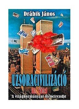 Drábik János - Uzsoracivilizáció III. kötet Drábik János - Uzsoracivilizáció III. kötet, null 2012 antikvár könyv