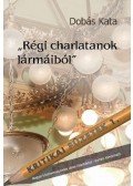 Dobás Kata - "Régi charlatanok lármáiból"