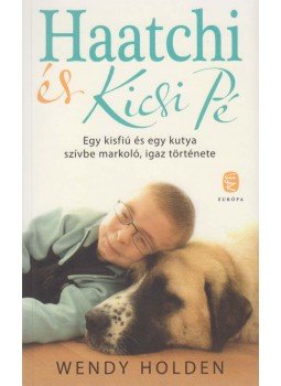 Wendy Holden - Haatchi és Kicsi Pé Wendy Holden - Haatchi és Kicsi Pé, Budapest 2015 antikvár könyv