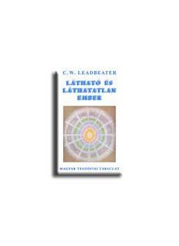 C. W. Leadbeater - Látható és láthatatlan ember C. W. Leadbeater - Látható és láthatatlan ember, null 2004 antikvár könyv