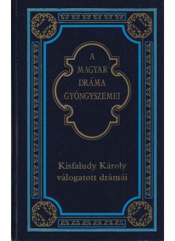 Kerényi Ferenc, Kisfaludy Károly - Kisfaludy Károly válogatott drámái Kerényi Ferenc, Kisfaludy Károly - Kisfaludy Károly válogatott drámái, Budapest 1999 antikvár könyv