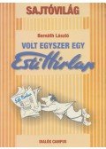 Bernáth László - Volt egyszer egy Esti Hírlap