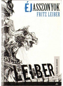 Leiber, Fritz - Éjasszonyok Leiber, Fritz - Éjasszonyok, 2008 antikvár könyv