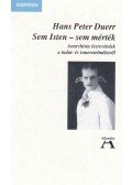 Duerr, Hans Peter - Sem Isten - sem mérték - Anarchista észrevételek a tudat- és ismeretelméletről