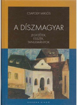 Csapody Miklós - A díszmagyar Csapody Miklós - A díszmagyar, Budapest 2006 antikvár könyv