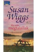 Susan Wiggs - Ma este megtalállak