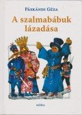 Páskándi Géza - A szalmabábuk lázadása