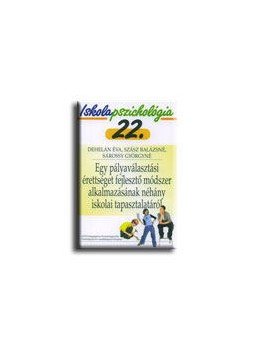 DEHELÁN ÉVA, SZÁSZ BALÁZSNÉ, S - Egy pályaválasztási érettséget fejlesztő módszer - Iskolapszichológia 22. DEHELÁN ÉVA, SZÁSZ BALÁZSNÉ, S - Egy pályaválasztási érettséget fejlesztő módszer - Iskolapszichológia 22., null 2008 antikvár könyv