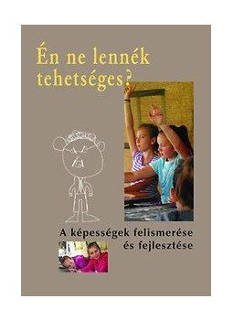 Szávai Ilona - Én ne lennék tehetséges? - A képességek felismerése és fejlesztése Szávai Ilona - Én ne lennék tehetséges? - A képességek felismerése és fejlesztése, null 2014 antikvár könyv