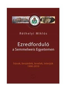 Réthelyi Miklós - Az ezredforduló a Semmelweis Egyetemen, ahogy Réthelyi Miklós Rector Magnificus látta, null 2014 antikvár könyv