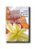 Jack Canfield,Jennifer Read Hawthorne - Megható történetek a női lélekről