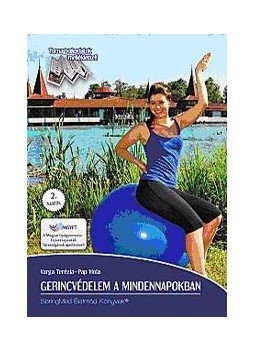 MILUSNÉ PAP VIOLA, Varga Terézia - Gerincvédelem a mindennapokban (Poszter melléklettel) MILUSNÉ PAP VIOLA, Varga Terézia - Gerincvédelem a mindennapokban (Poszter melléklettel), null 2014 antikvár könyv