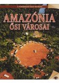 Koronczai-Fekete Viktória - Amazónia ősi városai