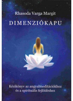 Rhasoda Varga Margit - Dimenziókapu Rhasoda Varga Margit - Dimenziókapu, Budapest 2008 antikvár könyv