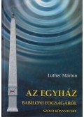 Luther Márton - Az egyház babiloni fogságáról szóló könyvecske