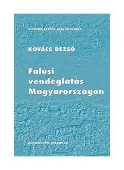 Kovács Dezső - Falusi vendéglátás Magyarországon, null 2003 antikvár könyv