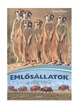 Vida Péter - Emlősállatok a világ körül Vida Péter - Emlősállatok a világ körül, Debrecen 0 antikvár könyv