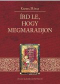 Kozma Mária - Írd le, hogy megmaradjon