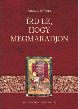 Kozma Mária - Írd le, hogy megmaradjon Kozma Mária - Írd le, hogy megmaradjon, null 2014 antikvár könyv