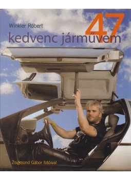 Winkler Róbert - 47 kedvenc járművem Winkler Róbert - 47 kedvenc járművem, Budapest 2006 antikvár könyv