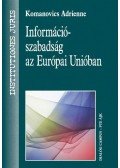 Komanovics Adrienne - Információszabadság az Európai Unióban